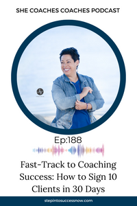 The Fast-Track to Coaching Success: How to Sign 10 Clients in 30 Days Ep 188