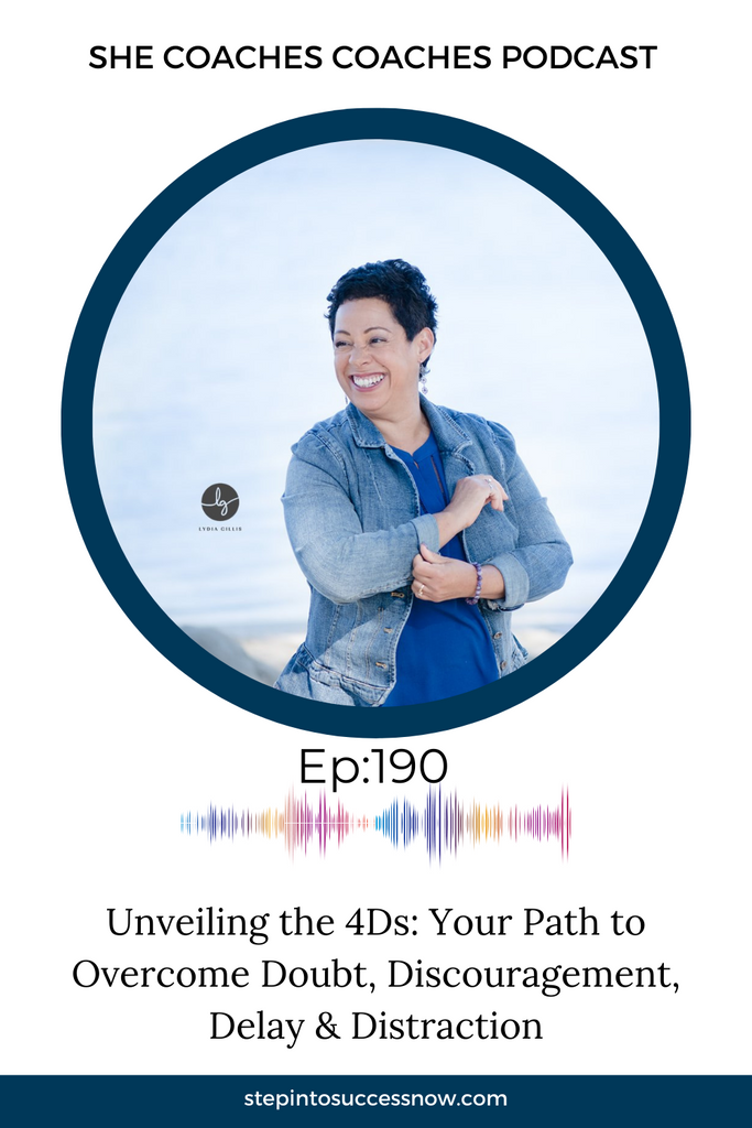 Unveiling the 4Ds: Your Path to Overcoming Doubt, Discouragement, Delay, and Distraction Ep 190