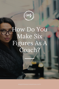 Make Six Figures As A Coach