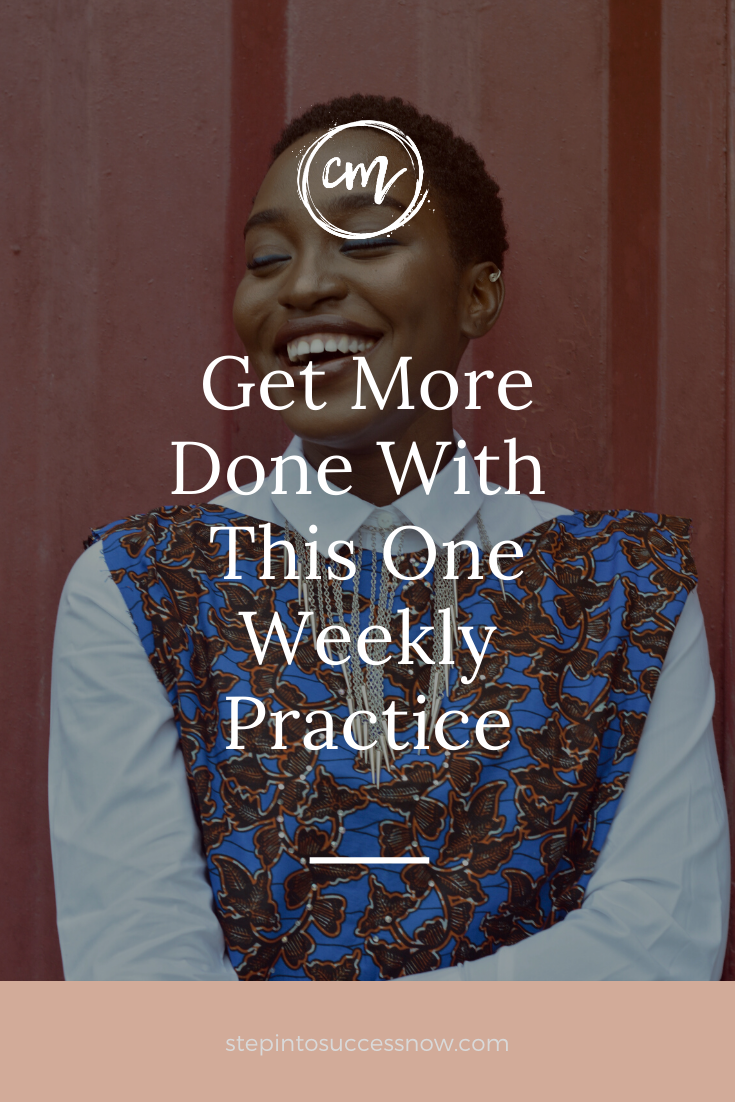 Get more done with this one weekly practice