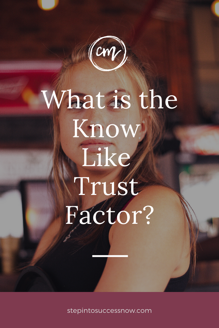 What is the know like trust factor?