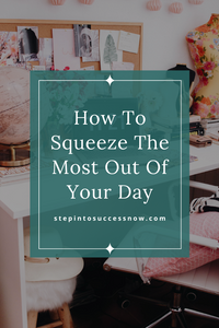 How to squeeze the most out of your day