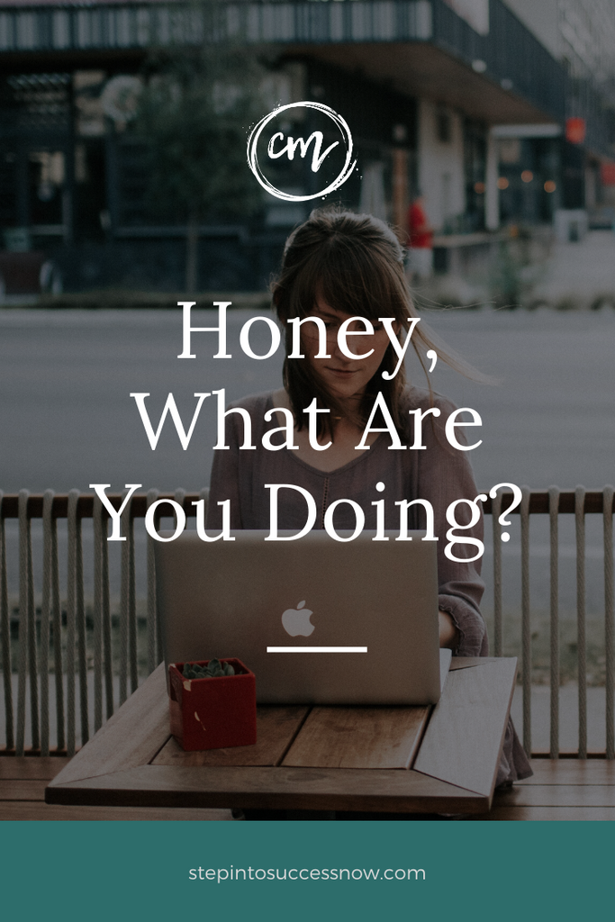 Honey, what are you doing?