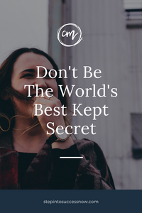 Don't be the world's best kept secret