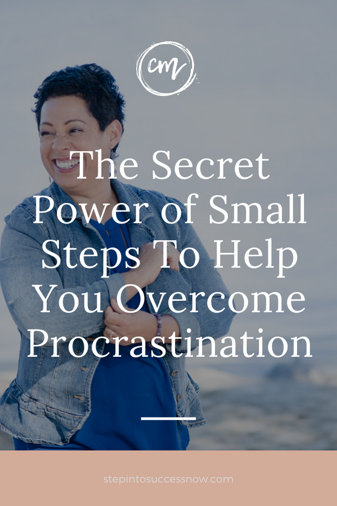 Small Steps Overcome Procrastination