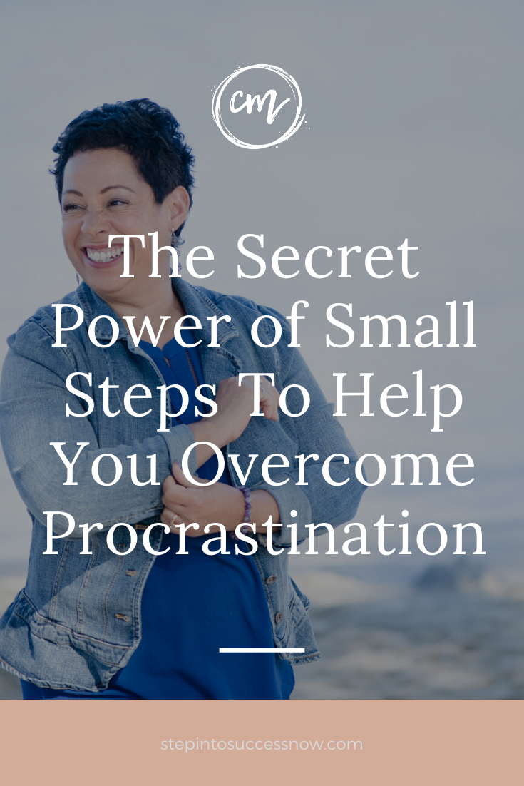 Small Steps Overcome Procrastination