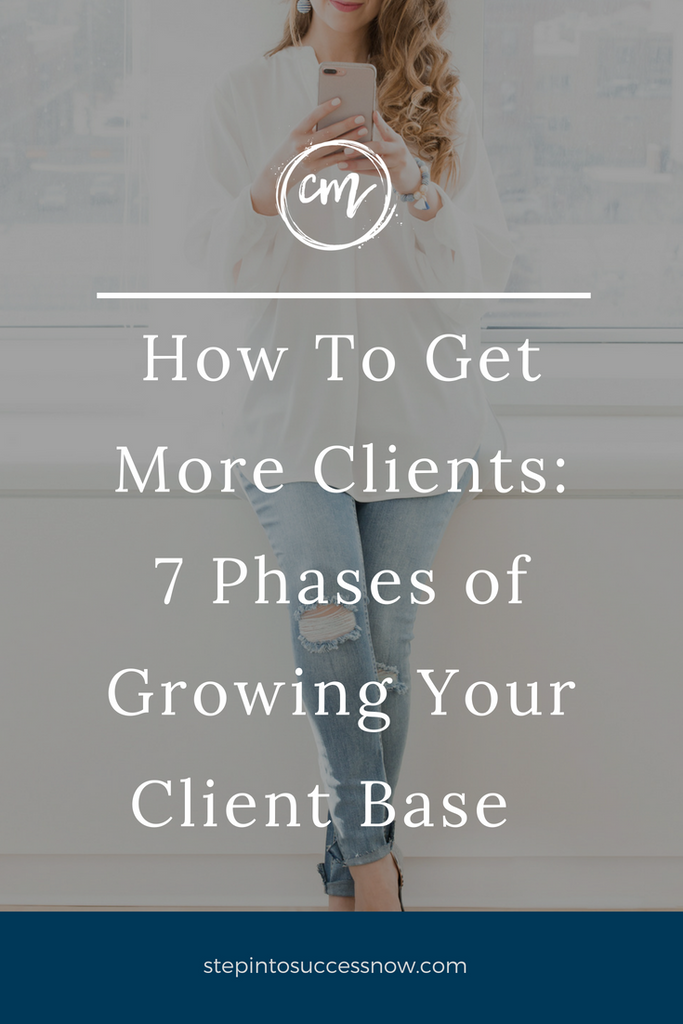 7 Phases of Growing Your Client Base – Step Into Success Now