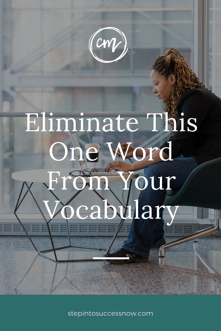 Eliminate This One Word From Your Vocabulary