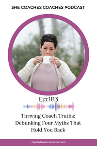 Thriving Coach Truths: Debunking Four Myths That Hold You Back: Ep 183