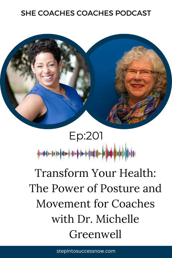 Transform Your Health: The Power of Posture and Movement for Coaches with Dr. Michelle Greenwell Ep 201