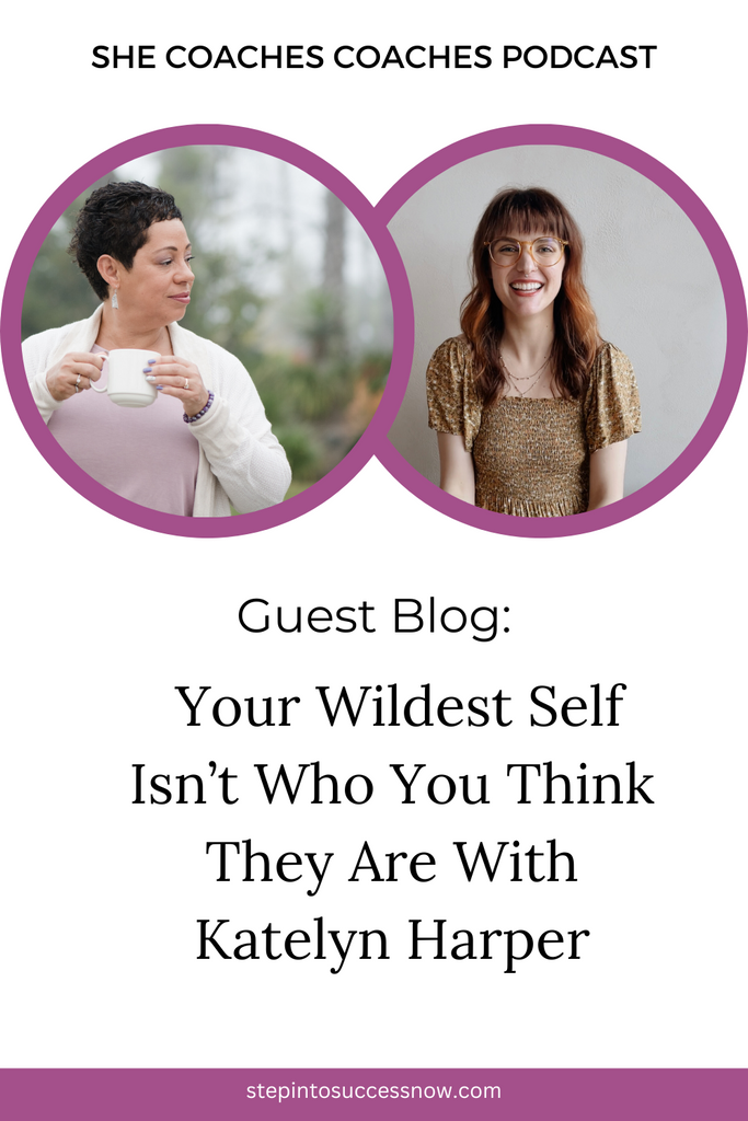Your Wildest Self Isn’t Who You Think They Are With Katelyn Harper