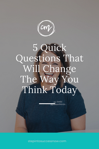 5 Questions To Shift How You Think