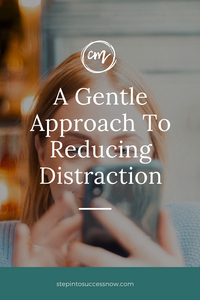 A Gentle Approach To Reducing Distraction