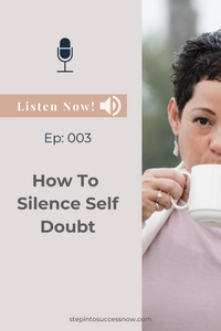 How To Silence Self Doubt Ep: 003