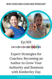 Becoming an Author to Grow Your Authority and Business with Kimberley Day Ep 169