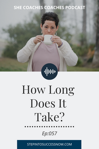 How long does it take? Episode 057