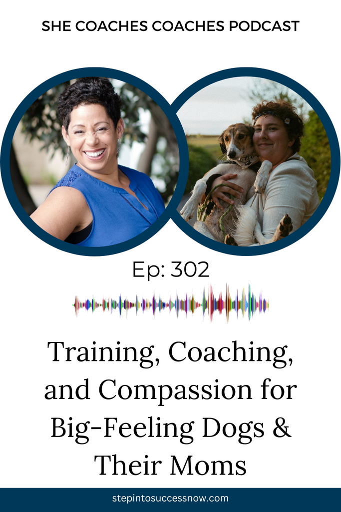 Life Coaching for Dog Moms: A New Approach to Supporting Both Ends of the Leash Ep 302