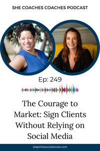 The Courage to Market: Sign Clients Without Social Media with Joanna Lott Ep 249