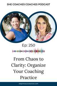 From Chaos to Clarity Organize Your Coaching Practice with Tracy Hoth Ep 250