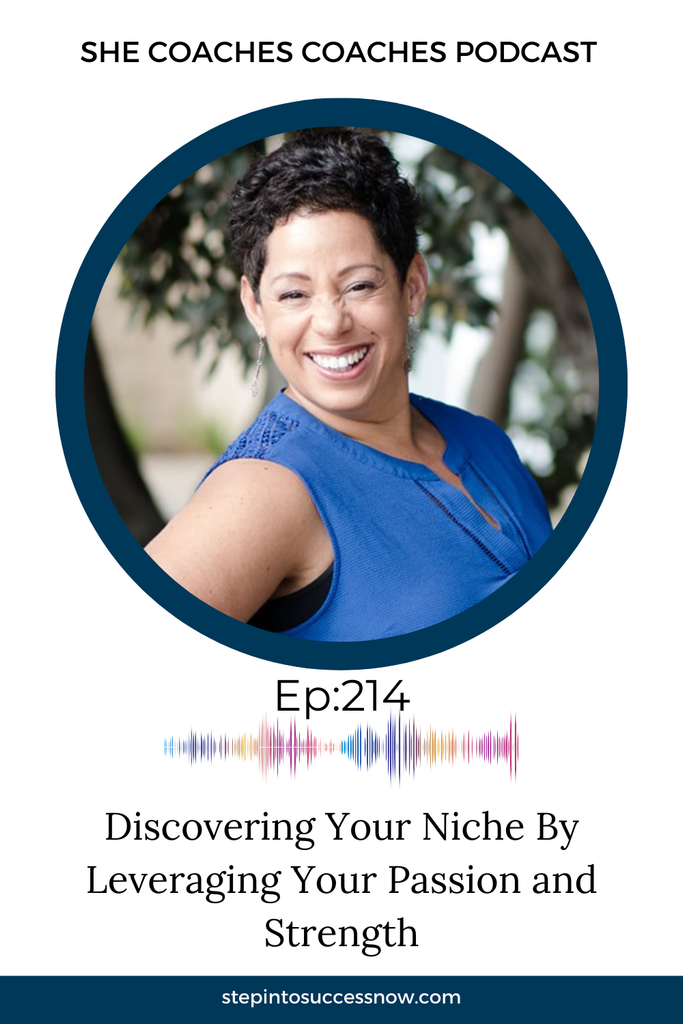 Discovering Your Niche By Leveraging Your Passion and Strengths Ep 214
