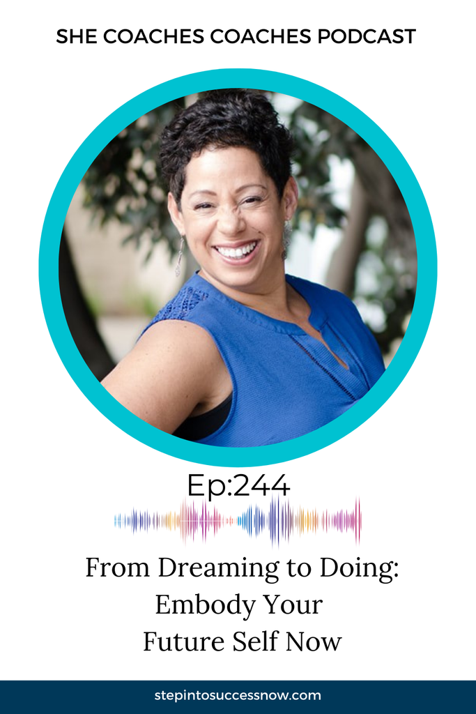 From Dreaming to Doing: Embody Your Future Self Now Ep 244