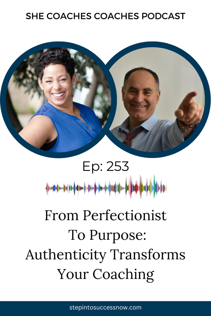 From Perfectionist to Purpose: Authenticity Transforms Coaching Ep 253