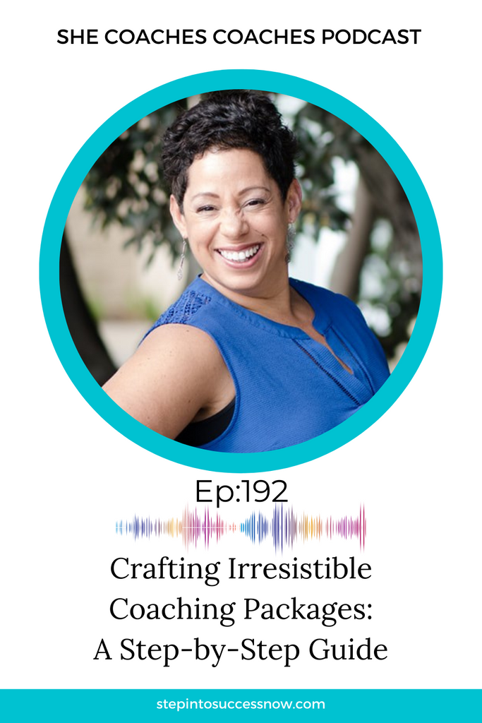Crafting Irresistible Coaching Packages: Step-by-Step Ep 192