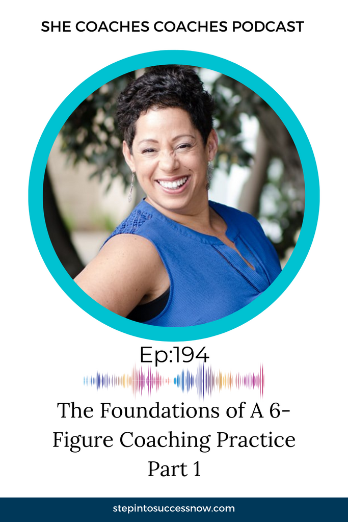 The Foundations of A 6-Figure Coaching Practice Ep 194