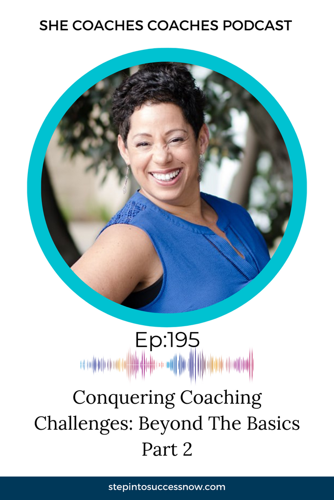 Conquering Coaching Challenges: Beyond The Basics Ep 195 – Step Into ...