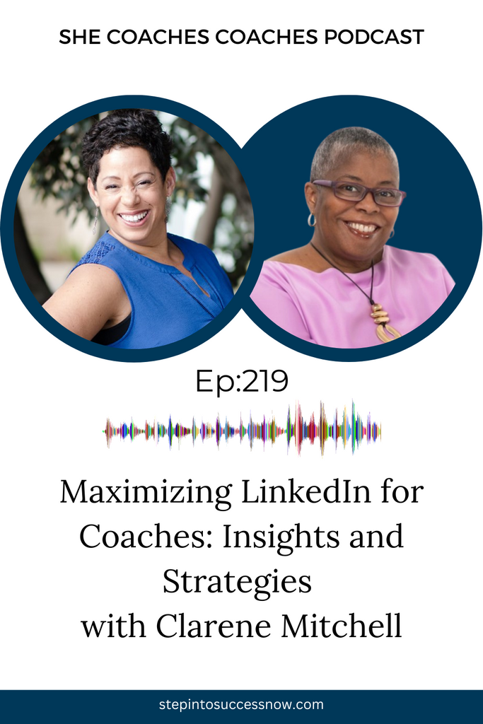 Maximizing LinkedIn for Coaches: Insights and Strategies with Clarene Mitchell Ep 219