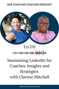 Maximizing LinkedIn for Coaches: Insights and Strategies with Clarene Mitchell Ep 219