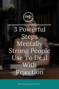 3 Steps To Deal With Rejection